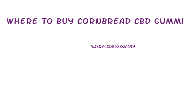 Where To Buy Cornbread Cbd Gummies