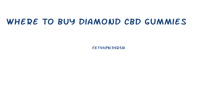 Where To Buy Diamond Cbd Gummies