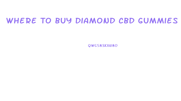 Where To Buy Diamond Cbd Gummies