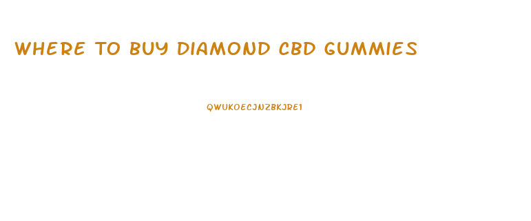 Where To Buy Diamond Cbd Gummies