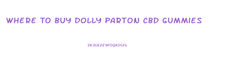 Where To Buy Dolly Parton Cbd Gummies