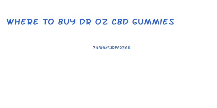 Where To Buy Dr Oz Cbd Gummies