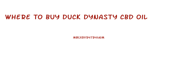 Where To Buy Duck Dynasty Cbd Oil