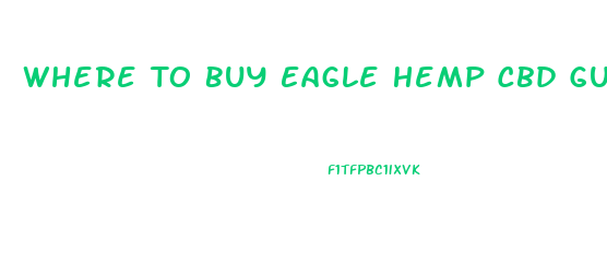 Where To Buy Eagle Hemp Cbd Gummies