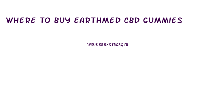 Where To Buy Earthmed Cbd Gummies