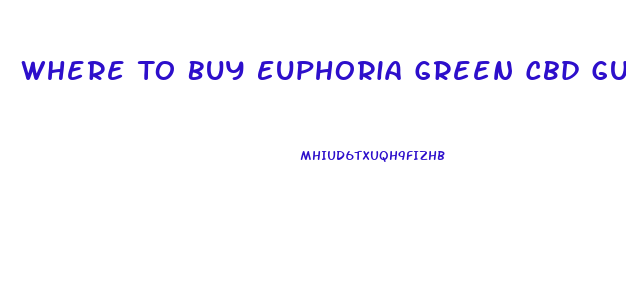 Where To Buy Euphoria Green Cbd Gummies