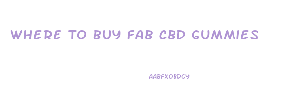 Where To Buy Fab Cbd Gummies