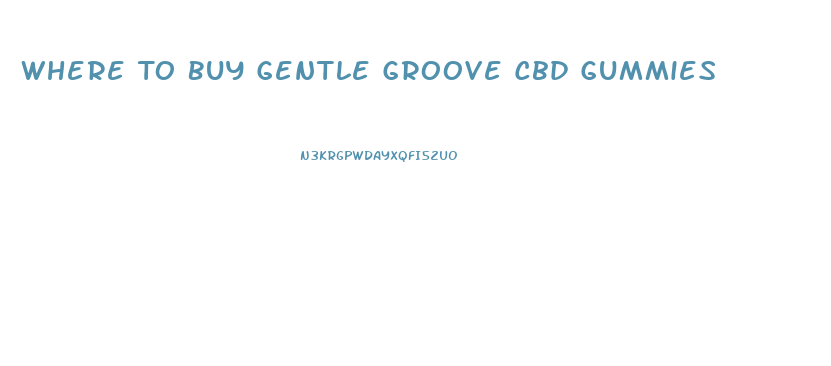 Where To Buy Gentle Groove Cbd Gummies