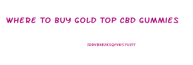 Where To Buy Gold Top Cbd Gummies