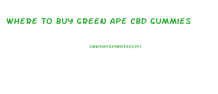 Where To Buy Green Ape Cbd Gummies