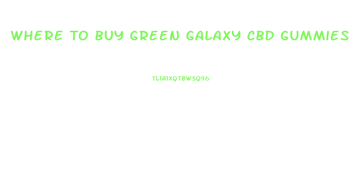 Where To Buy Green Galaxy Cbd Gummies