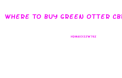 Where To Buy Green Otter Cbd Gummies