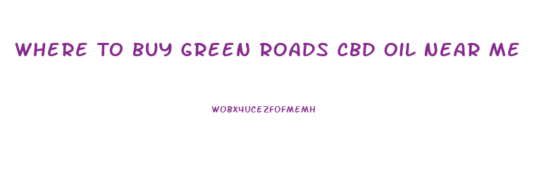 Where To Buy Green Roads Cbd Oil Near Me