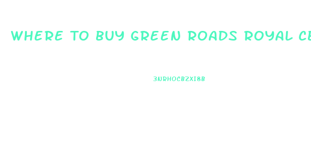 Where To Buy Green Roads Royal Cbd Oil Near Me