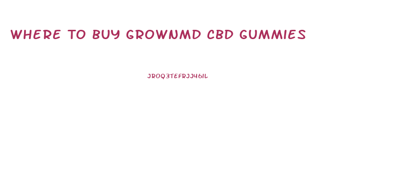 Where To Buy Grownmd Cbd Gummies