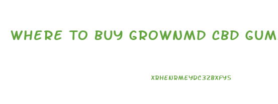 Where To Buy Grownmd Cbd Gummies