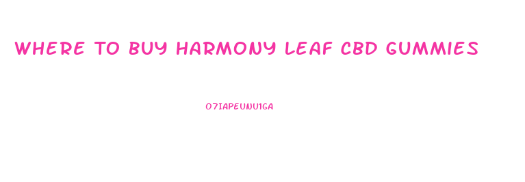 Where To Buy Harmony Leaf Cbd Gummies