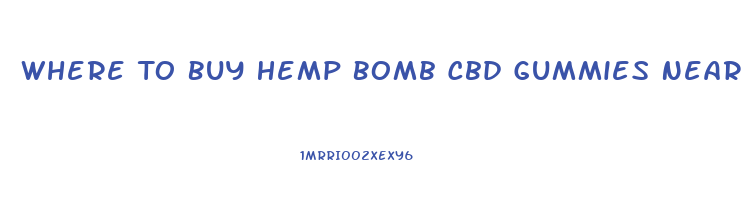 Where To Buy Hemp Bomb Cbd Gummies Near Me