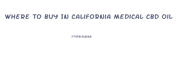 Where To Buy In California Medical Cbd Oil