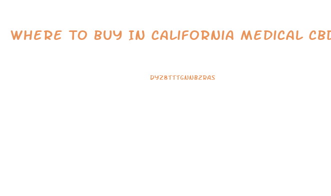 Where To Buy In California Medical Cbd Oil