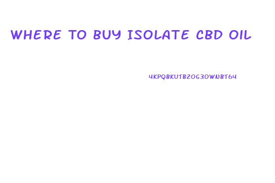 Where To Buy Isolate Cbd Oil