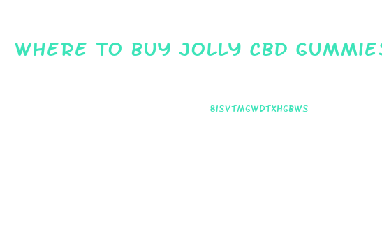 Where To Buy Jolly Cbd Gummies