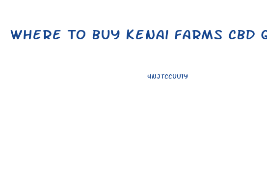 Where To Buy Kenai Farms Cbd Gummies