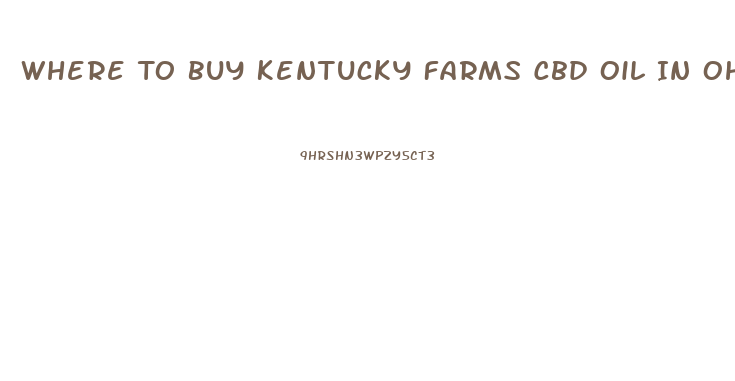 Where To Buy Kentucky Farms Cbd Oil In Ohio