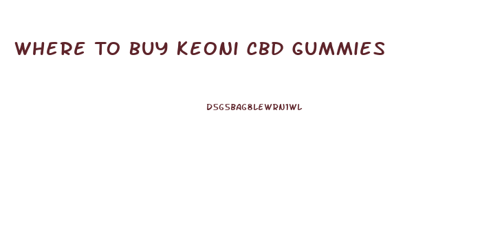 Where To Buy Keoni Cbd Gummies