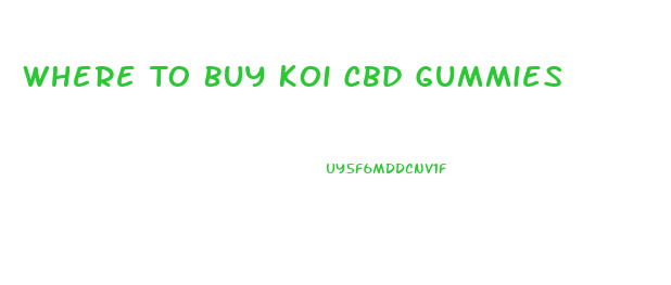 Where To Buy Koi Cbd Gummies