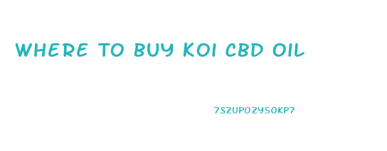 Where To Buy Koi Cbd Oil