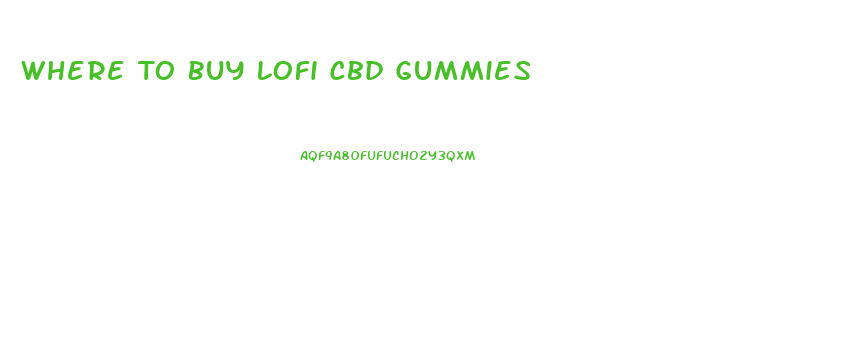 Where To Buy Lofi Cbd Gummies