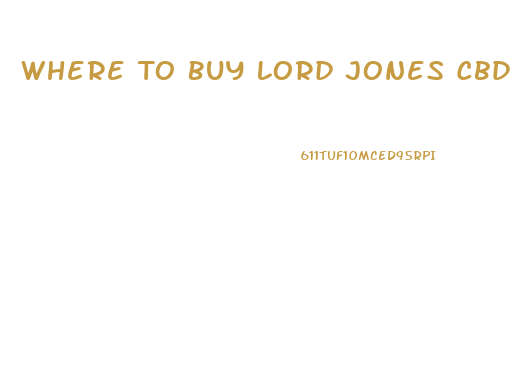 Where To Buy Lord Jones Cbd Gummies