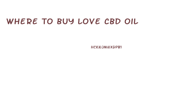 Where To Buy Love Cbd Oil