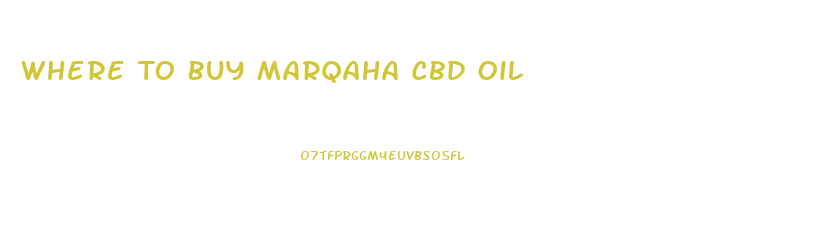 Where To Buy Marqaha Cbd Oil