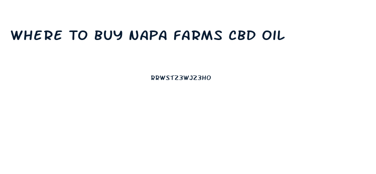 Where To Buy Napa Farms Cbd Oil