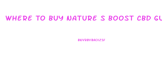 Where To Buy Nature S Boost Cbd Gummies