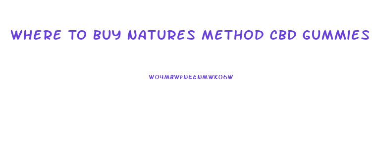 Where To Buy Natures Method Cbd Gummies