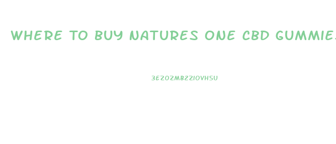 Where To Buy Natures One Cbd Gummies