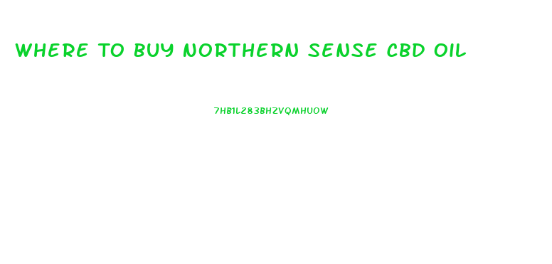 Where To Buy Northern Sense Cbd Oil