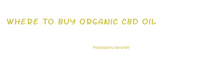 Where To Buy Organic Cbd Oil
