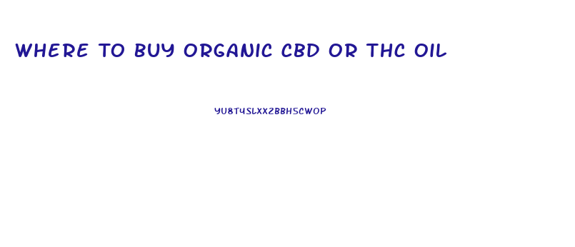 Where To Buy Organic Cbd Or Thc Oil