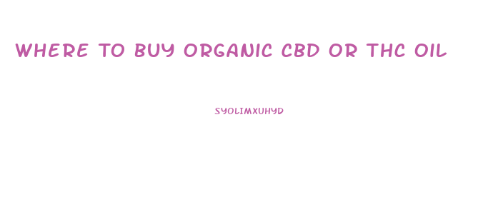 Where To Buy Organic Cbd Or Thc Oil