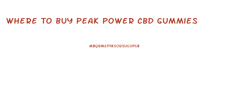 Where To Buy Peak Power Cbd Gummies