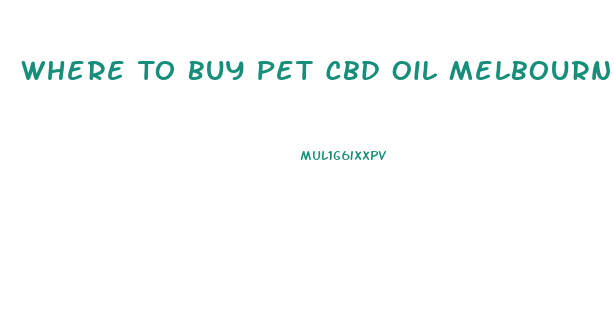 Where To Buy Pet Cbd Oil Melbourne Fl