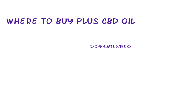 Where To Buy Plus Cbd Oil