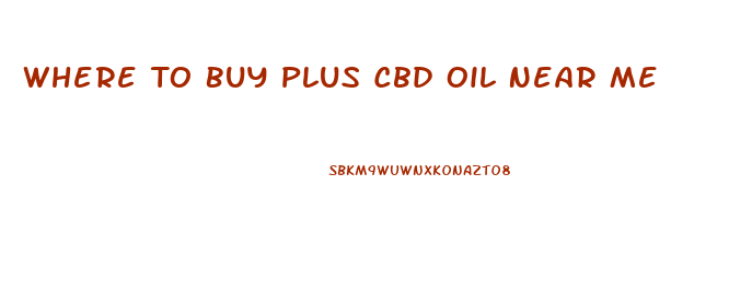 Where To Buy Plus Cbd Oil Near Me