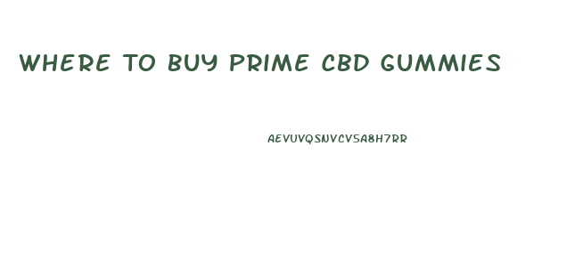 Where To Buy Prime Cbd Gummies