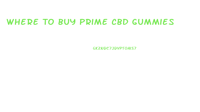 Where To Buy Prime Cbd Gummies
