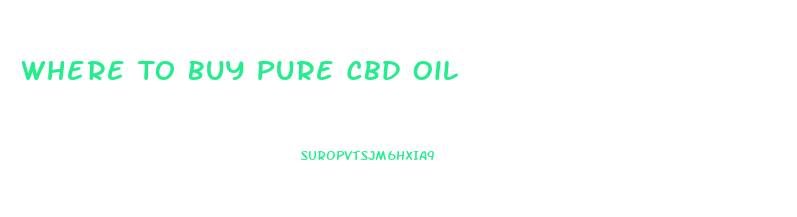 Where To Buy Pure Cbd Oil